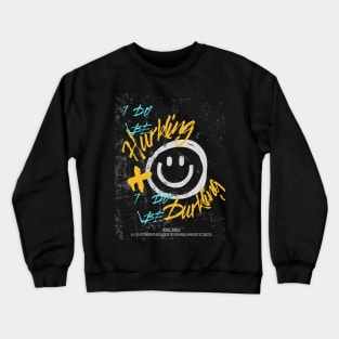 I do be hurkling and I do be durkling Crewneck Sweatshirt